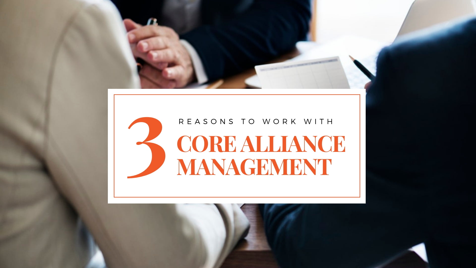 3 Reasons to Work with Core Alliance Management